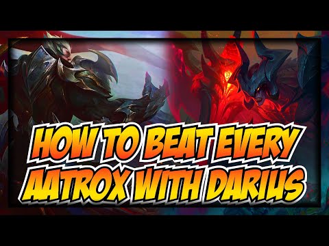 HOW TO BEAT EVERY AATROX WITH DARIUS - KNOW YOUR ENEMY