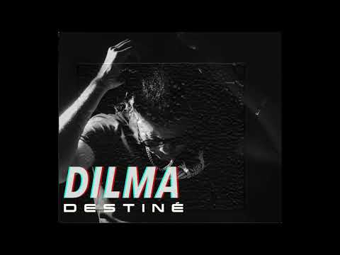 DILMA -  Destiné - ( Décembre 2022 ) AUDIO