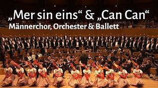&quot;Mer sin eins&quot; (Kasalla) meets &quot;Can Can&quot; (Offenbach) - KMGV - Cologne Male Voice Choir