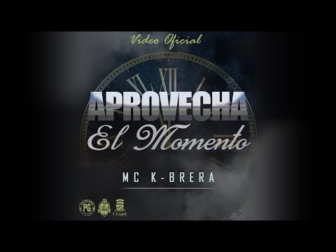 APROVECHA EL MOMENTO - MC K-BRERA