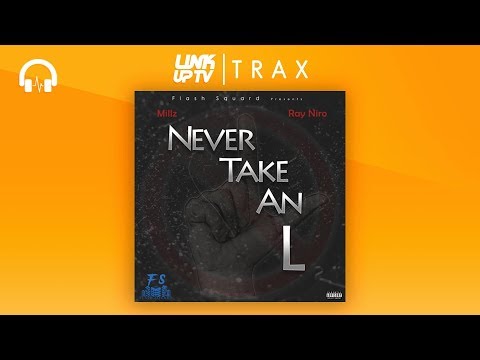 Millz & Ray Niro (Flash Squard) - Never Take An L | Link Up TV TRAX