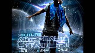 Future (Astronaut Status) - Feat. Gucci Mane - Jordan Diddy  Mixtape 2012