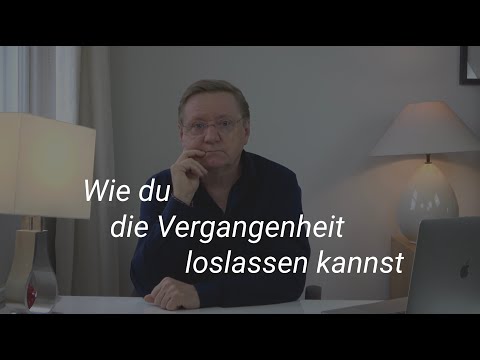 Wie du die Vergangenheit loslassen kannst