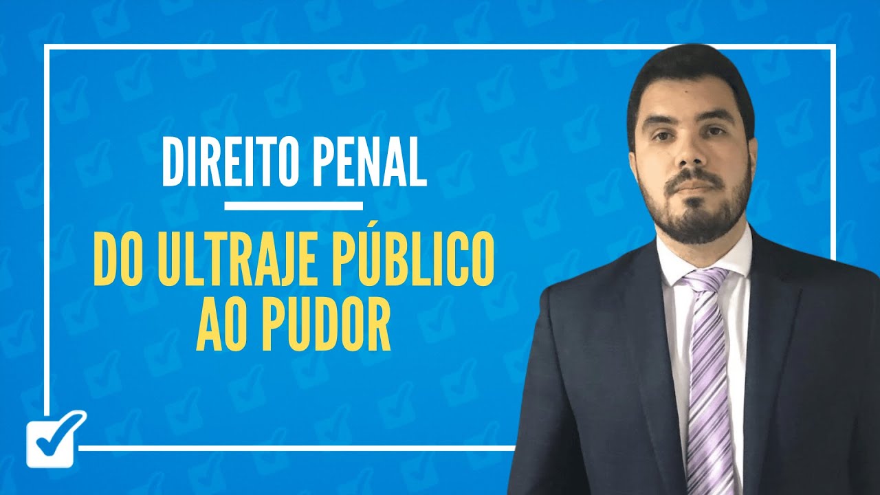 12.04. Do Ultraje Público ao Pudor (arts. 233 a 234 do CP) (Direito Penal) - Prof. Levy Moscovits
