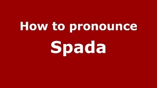 How to pronounce Spada