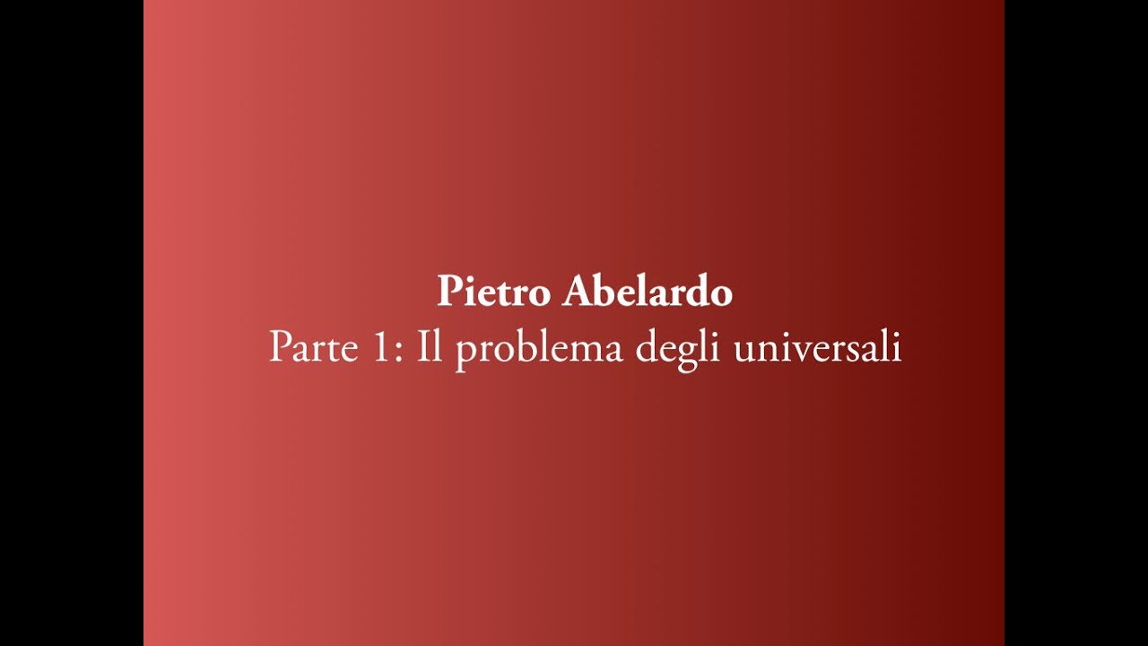 Pietro Abelardo. Parte 1: Il problema degli universali