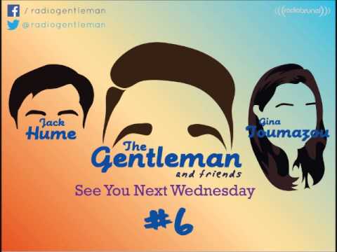The Gentleman and Friends Radio Show (with Gina Toumazou and Jack Hume)