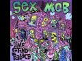 Sex Mob -  Mothra