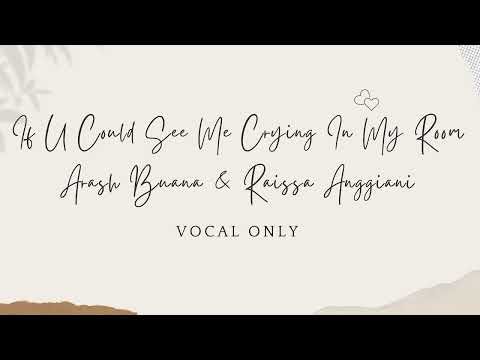 If u could see me crying in my room - Arash Buana & Raissa Anggiani | Vocal Only (Official Acapella)