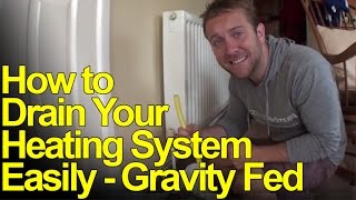 HOW TO DRAIN DOWN HEATING SYSTEMS - GRAVITY FED - Plumbing Tips