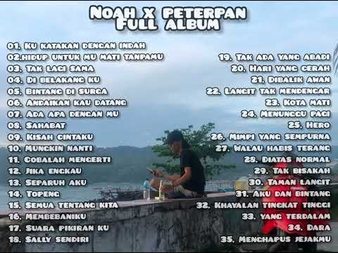 Noah x Peterpan Full Album Pilihan Tanpa Iklan Terpopuler