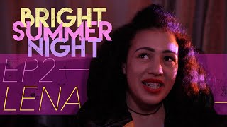 Ep.2 - LENA | Bright Summer Night