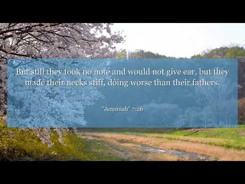 Jeremiah 7:26 But still they took no note and would not give ear, but they made their necks stiff,