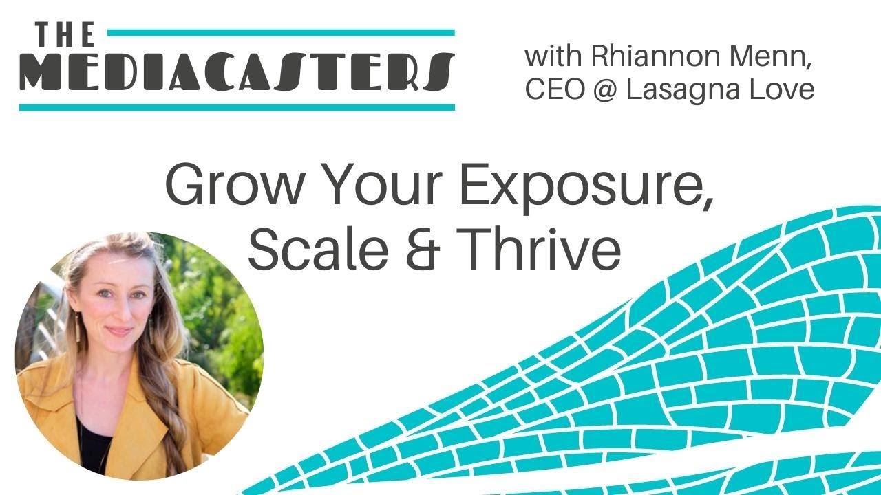 How To Grow Your Exposure, Scale & Thrive with Rhiannon Menn, CEO and Founder, Lasagna Love