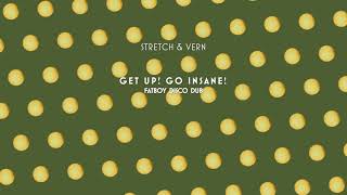 Stretch &amp; Vern - Get Up! Go Insane! [Fat Boy Disco Dub]