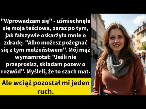 "Wprowadzam się" - uśmiechnęła się moja teściowa, zaraz po tym, jak fałszywie oskarżyła mnie o