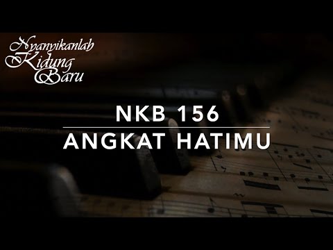 NKB 156 Angkat Hatimu (Lift Your Hearts / Sursum Corda) - Nyanyikanlah Kidung Baru