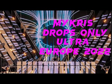 MYKRIS LIVE @ULTRA EUROPE 2022 DROPS ONLY