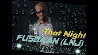 Fusbaan (LNJ) - That Night - jvc Riddim - Ova Head Records - August 2012 - LNJ 30 Plus Tunes