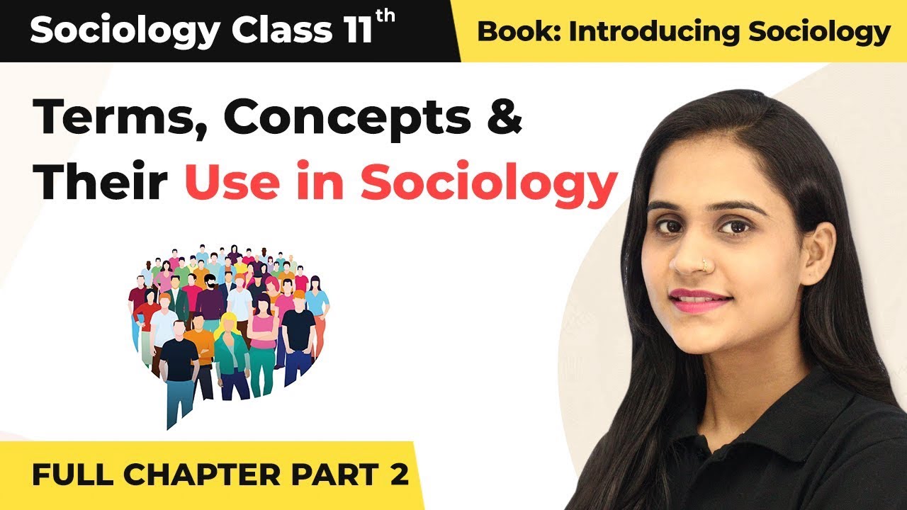 Class 11 Sociology Chapter 2 | Terms, Concepts and Their Use in Sociology Full Chapter (Part 2)
