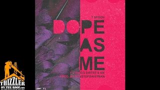 TSpoon ft. Smigg Dirtee & 6ix - Dope As Me [Thizzler.com]