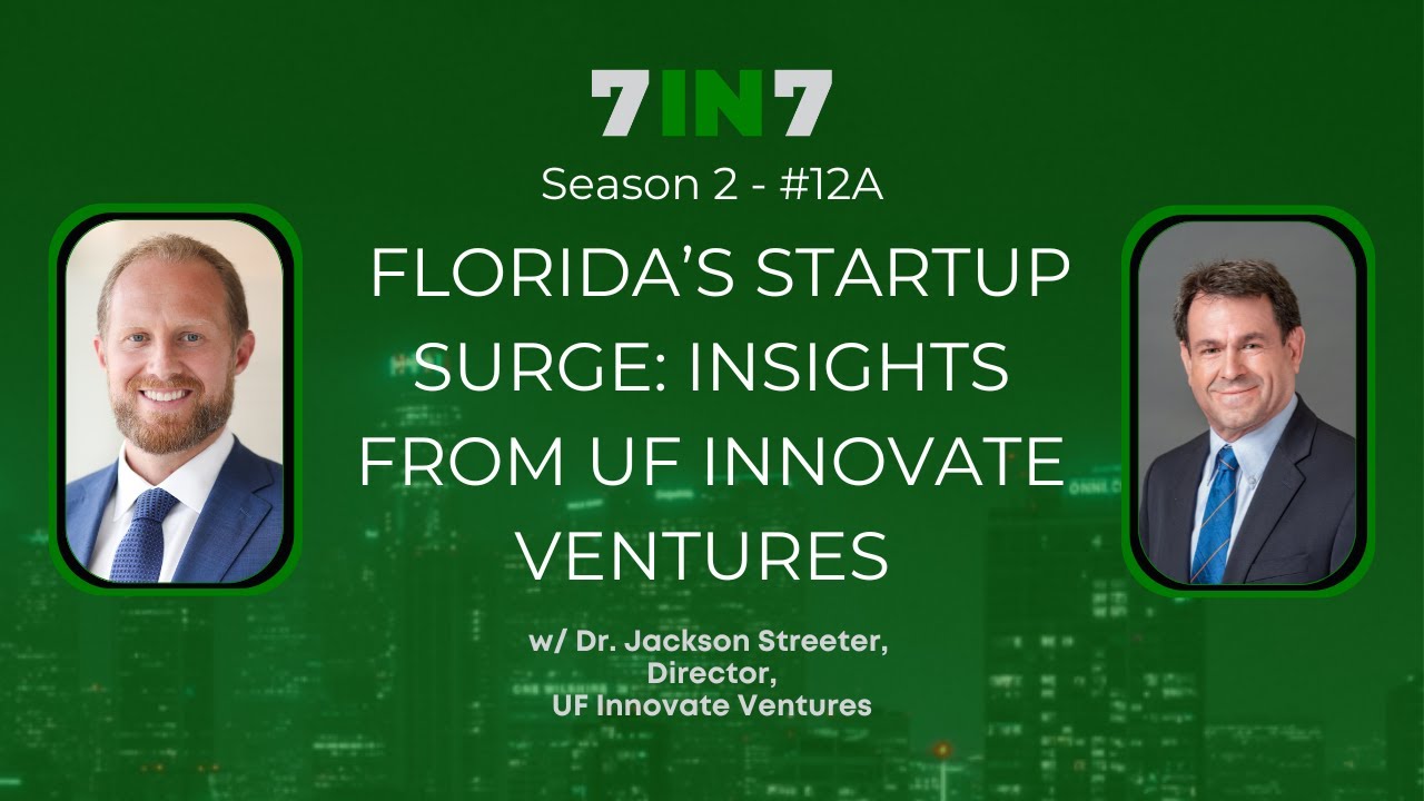 12A: Florida's Startup Surge: Insights from UF Innovate Ventures w/ Dr. Jackson Streeter