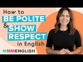 Conversation Lesson | How To Be Polite & Show Respect in English