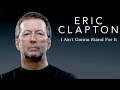 Eric Clapton I Ain't Gonna Stand For It