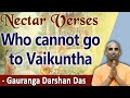 Who cannot go to Vaikuntha | Nectar Verses (SB 3.15.23) | Gauranga Darshan Das