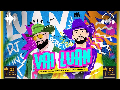 Vai Luan - Part. DJ Chris no Beat e Luan Pereira 🎧 Canal Dj Neto Araujo