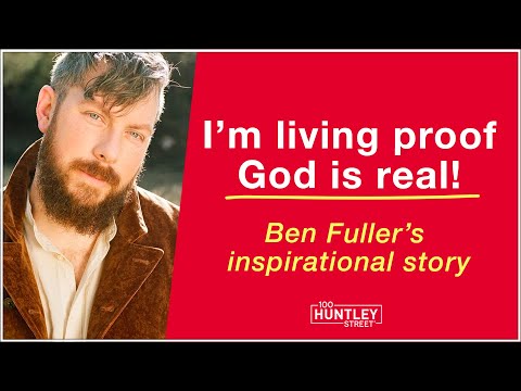 I'm living proof God is real! Ben Fuller