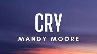 Cry - Mandy Moore (Lyrics)