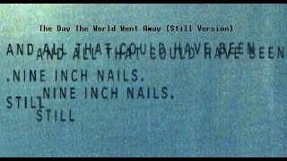 The Day The World Went Away (Still Version) - Nine Inch Nails