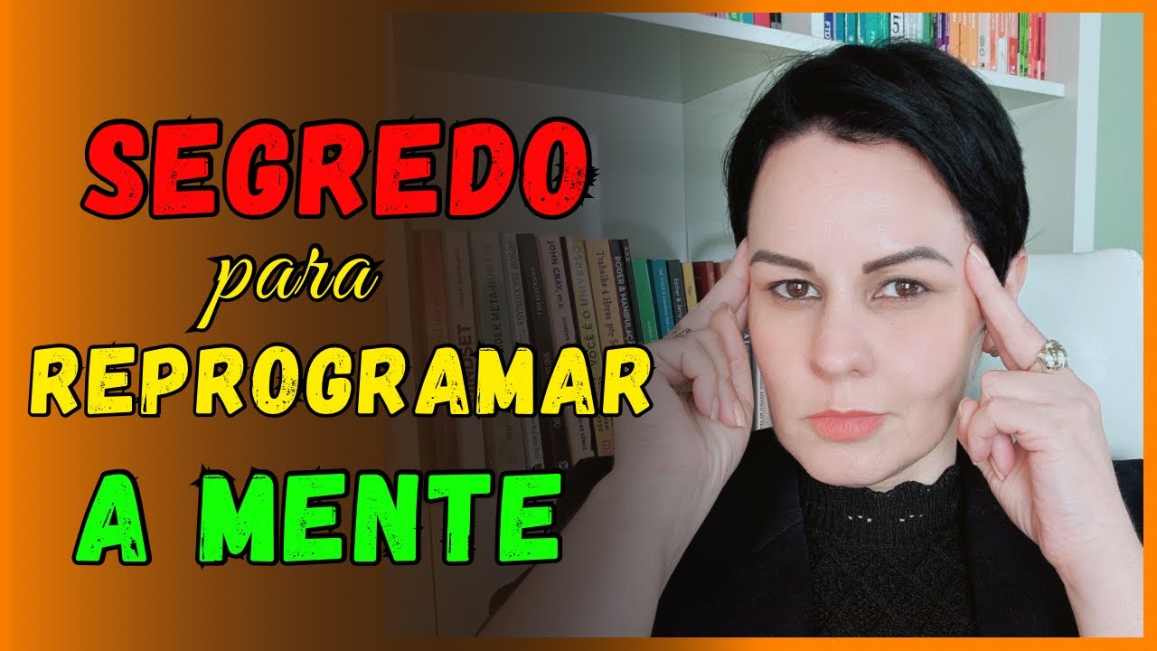 ✅ SEGREDO PARA REPROGRAMAR A MENTE  - MUDAR O ESTADO DE CONSCIÊNCIA