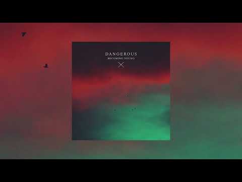 Becoming Young - Dangerous [Official Audio]