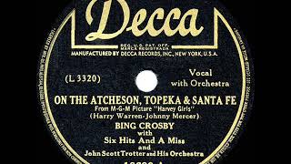 1945 HITS ARCHIVE: On The Atchison Topeka And Santa Fe - Bing Crosby