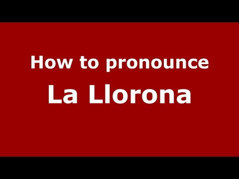 How to pronounce La Llorona