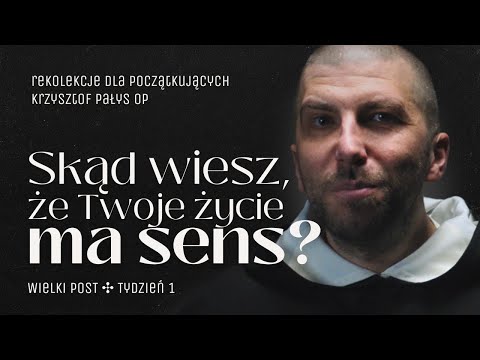 #1 How to Find God in a World Full of Chaos and Doubt? ✣ Krzysztof Pałys OP ✣ Lent 2025