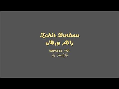 Zahir Burhan - Wapasiz Yar