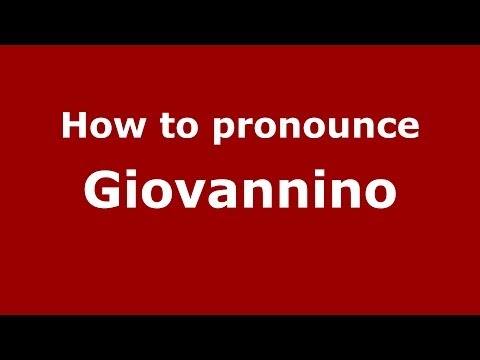 How to pronounce Giovannino (Italian/Italy) - PronounceNames.com