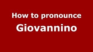 How to pronounce Giovannino