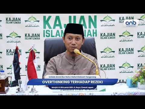 Overthinking Terhadap Rezeki | Ustadz Ammi Nur Baits