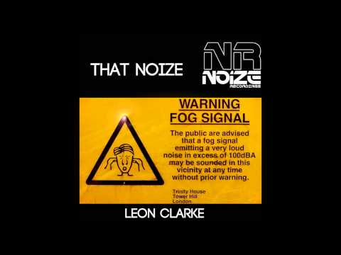 Leon Clarke - That Noize (Original Mix) [Noize Recordings]