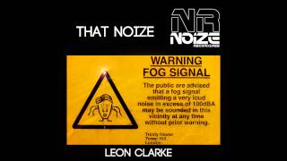 Leon Clarke - That Noize (Original Mix) [Noize Recordings]