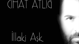 Cihat Atlığ - İllaki Aşk ( Official Audio )