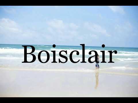 How To Pronounce Boisclair🌈🌈🌈🌈🌈🌈Pronunciation Of Boisclair