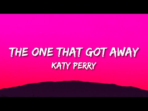 Katy Perry - The One That Got Away (Lyrics) | in another life, I would be your girl