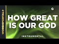 How Great Is Our God G Instrumental