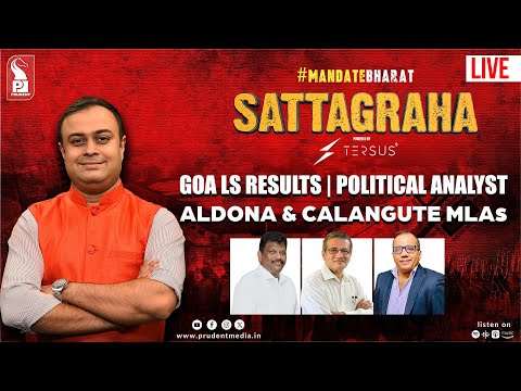 Sattagraha | Goa LS Results | Political Analyst | Aldona & Calangute MLAs | 040624