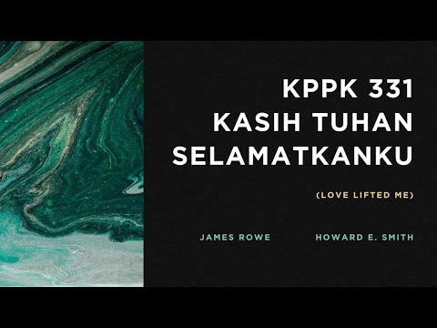 KPPK 331 - KASIH TUHAN SELAMATKANKU (Love Lifted Me)